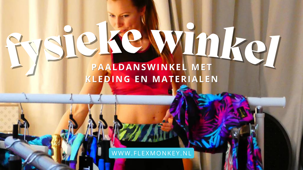De fysieke paaldanswinkel in Noord Brabant: Flexmonkey_polewear.